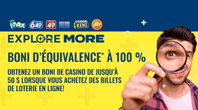 Promotion Explore More – Boni d’équivalence à 100 %, jusqu’à 50 $, sous forme de Boni de casino