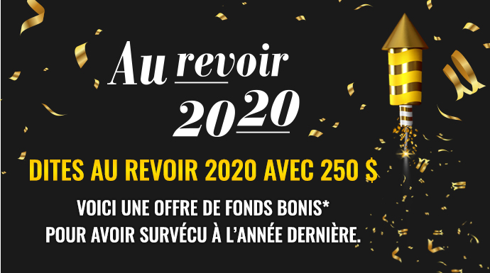 Description $250: Profitez de 250 $ en Fonds bonis pour avoir survécu à l’an 2020.