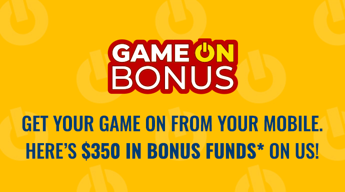 Get your game on from your mobile with $350 in Bonus Funds*! 