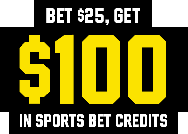 BET $25, GET $100 IN SPORTS BET CREDITS