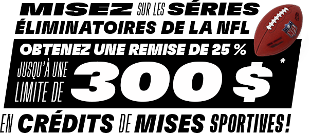 Misez sur les séries éliminatoires de la NFL. Obtenez une remise de 25 %, jusqu’à une limite de 300 $, en crédits de mises sportives*